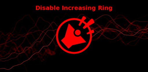 تطبيق Disable Increasing Ring للأندرويد من اجل التحكم في نغمة الرنين التصاعدية